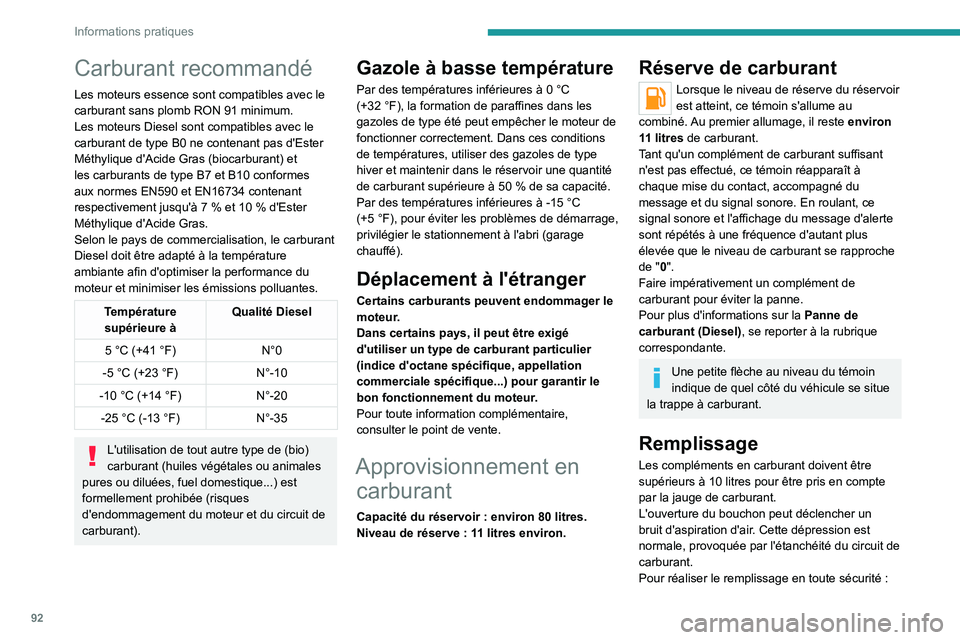 PEUGEOT LANDTREK 2022 Manuel du propriétaire (in French) 92
Informations pratiques
Carburant recommandé
Les moteurs essence sont compatibles avec le
carburant sans plomb RON 91 minimum.
Les moteurs Diesel sont compatibles avec le
carburant de type B0 ne PEUGEOT LANDTREK 2022 Manuel du propriétaire (in French) 92
Informations pratiques
Carburant recommandé
Les moteurs essence sont compatibles avec le
carburant sans plomb RON 91 minimum.
Les moteurs Diesel sont compatibles avec le
carburant de type B0 ne