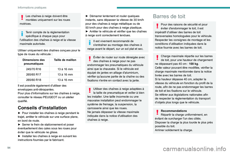 PEUGEOT LANDTREK 2022 Manuel du propriétaire (in French) 94
Informations pratiques
Les chaînes à neige doivent être
montées uniquement sur les roues
motrices.
Tenir compte de la réglementation spécifique à chaque pays pour
l'utilisation des c PEUGEOT LANDTREK 2022 Manuel du propriétaire (in French) 94
Informations pratiques
Les chaînes à neige doivent être
montées uniquement sur les roues
motrices.
Tenir compte de la réglementation spécifique à chaque pays pour
l'utilisation des c