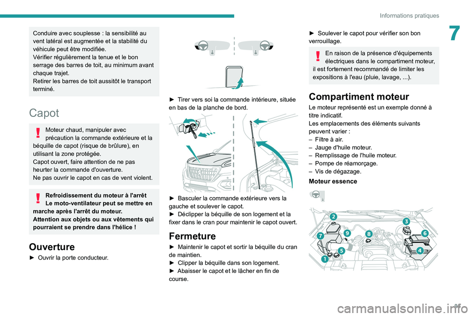 PEUGEOT LANDTREK 2022 Manuel du propriétaire (in French) 95
Informations pratiques
7Conduire avec souplesse : la sensibilité au
vent latéral est augmentée et la stabilité du
véhicule peut être modifiée.
Vérifier régulièrement la tenue et le bon PEUGEOT LANDTREK 2022 Manuel du propriétaire (in French) 95
Informations pratiques
7Conduire avec souplesse : la sensibilité au
vent latéral est augmentée et la stabilité du
véhicule peut être modifiée.
Vérifier régulièrement la tenue et le bon