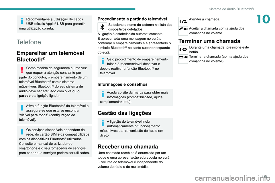 PEUGEOT LANDTREK 2022 Manual de utilização (in Portuguese) 139
Sistema de áudio Bluetooth®
10Recomenda-se a utilização de cabos
USB oficiais Apple® USB para garantir
uma utilização correta.
Telefone
Emparelhar um telemóvel
Bluetooth
®
Como medida PEUGEOT LANDTREK 2022 Manual de utilização (in Portuguese) 139
Sistema de áudio Bluetooth®
10Recomenda-se a utilização de cabos
USB oficiais Apple® USB para garantir
uma utilização correta.
Telefone
Emparelhar um telemóvel
Bluetooth
®
Como medida