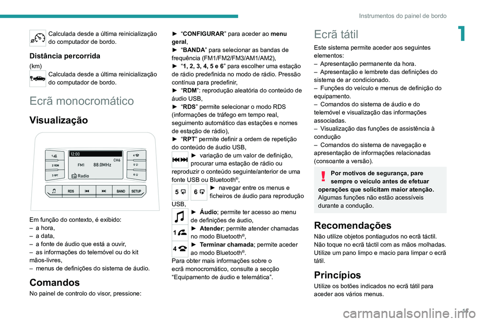 PEUGEOT LANDTREK 2022 Manual de utilização (in Portuguese) 15
Instrumentos do painel de bordo
1Calculada desde a última reinicialização
do computador de bordo.
Distância percorrida
(km)Calculada desde a última reinicialização
do computador de bordo.
PEUGEOT LANDTREK 2022 Manual de utilização (in Portuguese) 15
Instrumentos do painel de bordo
1Calculada desde a última reinicialização
do computador de bordo.
Distância percorrida
(km)Calculada desde a última reinicialização
do computador de bordo.