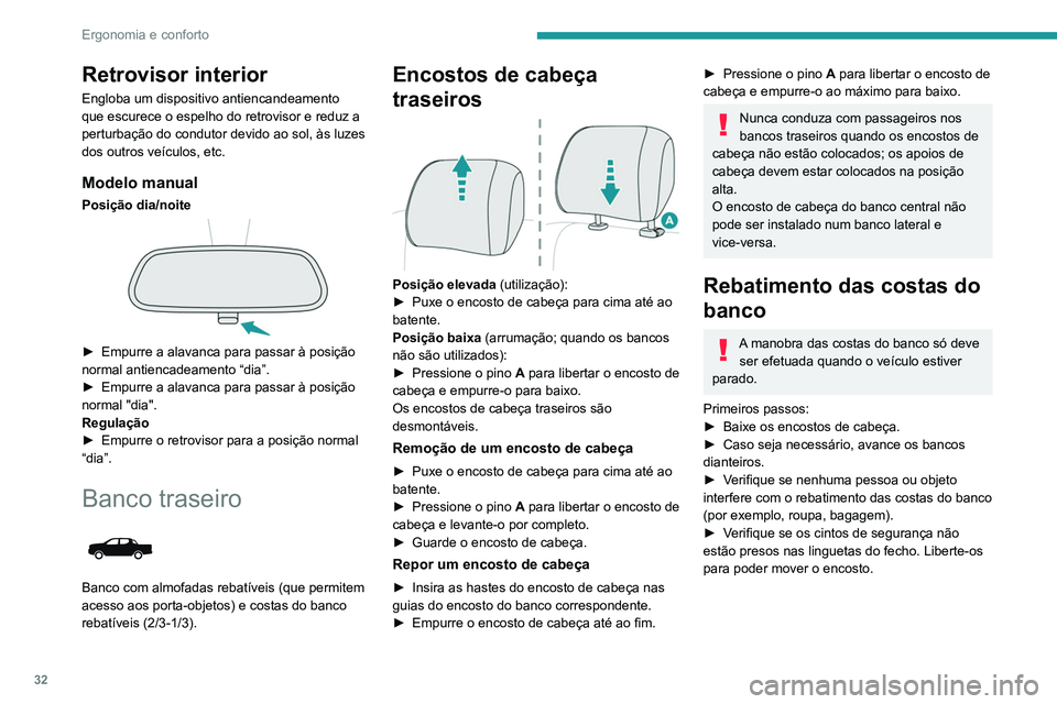 PEUGEOT LANDTREK 2022 Manual de utilização (in Portuguese) 32
Ergonomia e conforto
Retrovisor interior
Engloba um dispositivo antiencandeamento
que escurece o espelho do retrovisor e reduz a
perturbação do condutor devido ao sol, às luzes
dos outros ve PEUGEOT LANDTREK 2022 Manual de utilização (in Portuguese) 32
Ergonomia e conforto
Retrovisor interior
Engloba um dispositivo antiencandeamento
que escurece o espelho do retrovisor e reduz a
perturbação do condutor devido ao sol, às luzes
dos outros ve