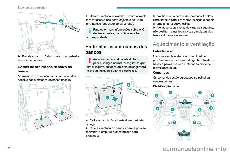 PEUGEOT LANDTREK 2022 Manual de utilização (in Portuguese) 34
Ergonomia e conforto
► Prenda o gancho 3 da correia 1 na haste do
encosto de cabeça.
Caixas de arrumação debaixo do
banco
As caixas de arrumação podem ser acedidas
debaixo das almofada PEUGEOT LANDTREK 2022 Manual de utilização (in Portuguese) 34
Ergonomia e conforto
► Prenda o gancho 3 da correia 1 na haste do
encosto de cabeça.
Caixas de arrumação debaixo do
banco
As caixas de arrumação podem ser acedidas
debaixo das almofada