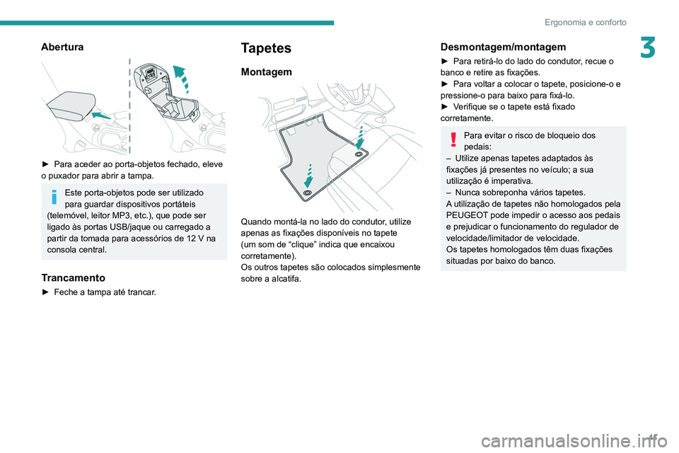 PEUGEOT LANDTREK 2022 Manual de utilização (in Portuguese) 41
Ergonomia e conforto
3Abertura
► Para aceder ao porta-objetos fechado, eleve
o puxador para abrir a tampa.
Este porta-objetos pode ser utilizado
para guardar dispositivos portáteis
(telem PEUGEOT LANDTREK 2022 Manual de utilização (in Portuguese) 41
Ergonomia e conforto
3Abertura
► Para aceder ao porta-objetos fechado, eleve
o puxador para abrir a tampa.
Este porta-objetos pode ser utilizado
para guardar dispositivos portáteis
(telem