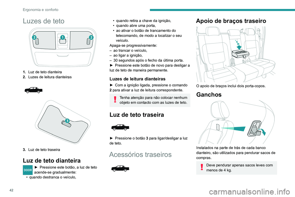 PEUGEOT LANDTREK 2022 Manual de utilização (in Portuguese) 42
Ergonomia e conforto
Luzes de teto
1.Luz de teto dianteira
2. Luzes de leitura dianteiras
3.Luz de teto traseira
Luz de teto dianteira
DOOR► Pressione este botão, a luz de teto
acende-se gr PEUGEOT LANDTREK 2022 Manual de utilização (in Portuguese) 42
Ergonomia e conforto
Luzes de teto
1.Luz de teto dianteira
2. Luzes de leitura dianteiras
3.Luz de teto traseira
Luz de teto dianteira
DOOR► Pressione este botão, a luz de teto
acende-se gr