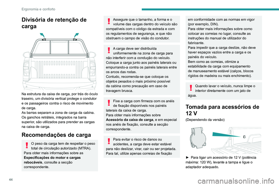 PEUGEOT LANDTREK 2022 Manual de utilização (in Portuguese) 44
Ergonomia e conforto
► Ligue a ignição.
A ligação de um dispositivo elétrico não
homologado pela PEUGEOT, como um
carregador USB, pode afetar o funcionamento
dos sistemas elétricos do v PEUGEOT LANDTREK 2022 Manual de utilização (in Portuguese) 44
Ergonomia e conforto
► Ligue a ignição.
A ligação de um dispositivo elétrico não
homologado pela PEUGEOT, como um
carregador USB, pode afetar o funcionamento
dos sistemas elétricos do v