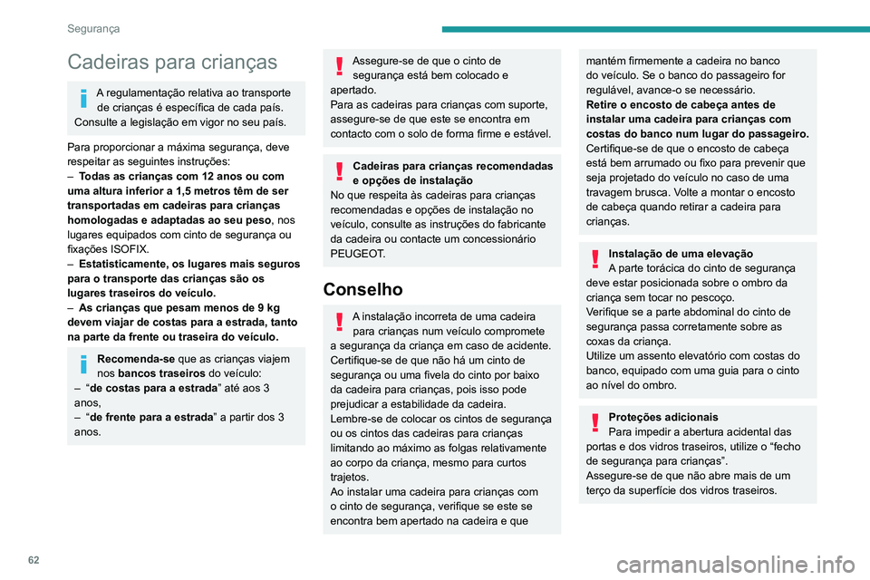PEUGEOT LANDTREK 2022 Manual de utilização (in Portuguese) 62
Segurança
Cadeiras para crianças
A regulamentação relativa ao transporte de crianças é específica de cada país.
Consulte a legislação em vigor no seu país.
Para proporcionar a máxima s PEUGEOT LANDTREK 2022 Manual de utilização (in Portuguese) 62
Segurança
Cadeiras para crianças
A regulamentação relativa ao transporte de crianças é específica de cada país.
Consulte a legislação em vigor no seu país.
Para proporcionar a máxima s