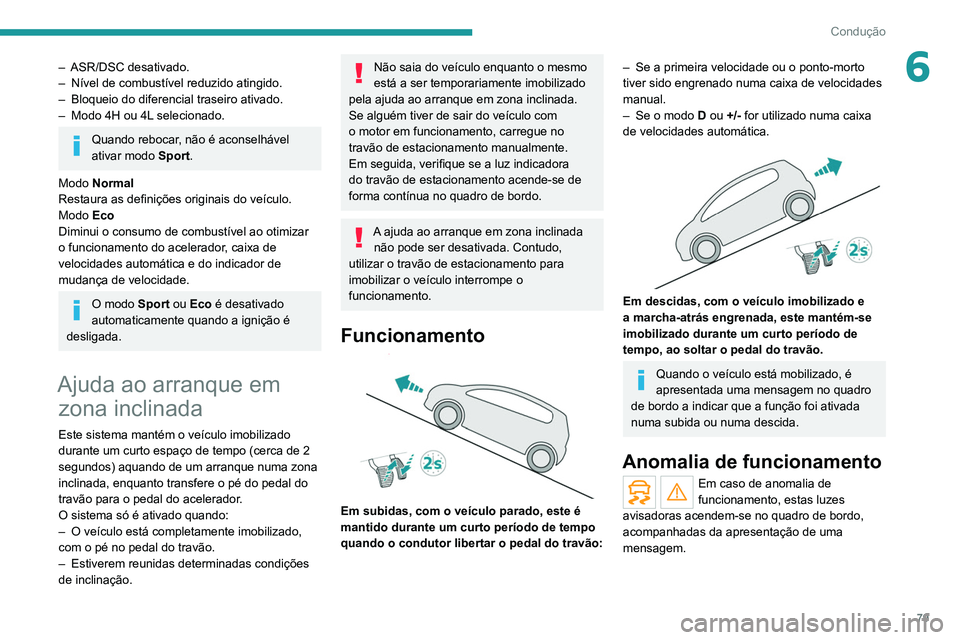 PEUGEOT LANDTREK 2022 Manual de utilização (in Portuguese) 79
Condução
6– ASR/DSC desativado.
– Nível de combustível reduzido atingido.
–
Bloqueio do diferencial traseiro ativado.
–
Modo 4H ou 4L
selecionado.
Quando rebocar, não é aconse PEUGEOT LANDTREK 2022 Manual de utilização (in Portuguese) 79
Condução
6– ASR/DSC desativado.
– Nível de combustível reduzido atingido.
–
Bloqueio do diferencial traseiro ativado.
–
Modo 4H ou 4L
selecionado.
Quando rebocar, não é aconse