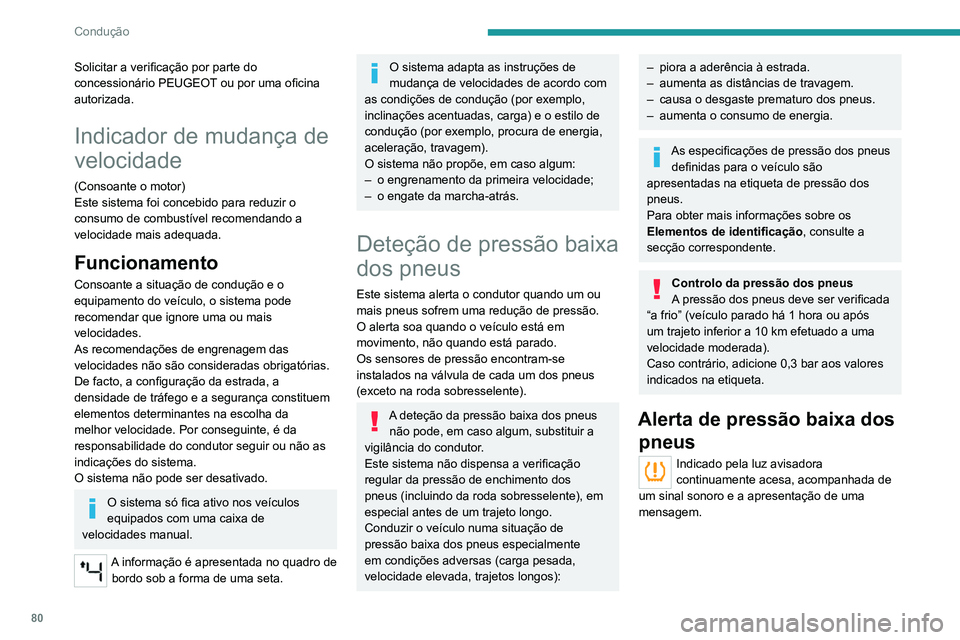 PEUGEOT LANDTREK 2022 Manual de utilização (in Portuguese) 80
Condução
Solicitar a verificação por parte do
concessionário PEUGEOT ou por uma oficina
autorizada.
Indicador de mudança de
velocidade
(Consoante o motor)
Este sistema foi concebido para r PEUGEOT LANDTREK 2022 Manual de utilização (in Portuguese) 80
Condução
Solicitar a verificação por parte do
concessionário PEUGEOT ou por uma oficina
autorizada.
Indicador de mudança de
velocidade
(Consoante o motor)
Este sistema foi concebido para r