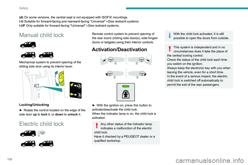 PEUGEOT PARTNER 2022 Owners Manual 11 6
Safety
(d) On some versions, the central seat is not equipped with ISOFIX mounting\
s.
i-U Suitable for forward-facing and rearward-facing "Universal" i-Size rest\
raint systems.
i-UF Onl PEUGEOT PARTNER 2022 Owners Manual 11 6
Safety
(d) On some versions, the central seat is not equipped with ISOFIX mounting\
s.
i-U Suitable for forward-facing and rearward-facing "Universal" i-Size rest\
raint systems.
i-UF Onl
