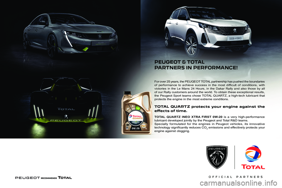 PEUGEOT PARTNER 2022  Owners Manual  
 
  
 
 
For over 25 years, the PEUGEOT TOTAL partnership has pushed the boundaries 
005200490003
0059004C
0052
0057004B0003
00360053
 0052
0053
0019
0024013C0024
T  QU is a very high-performance 
0