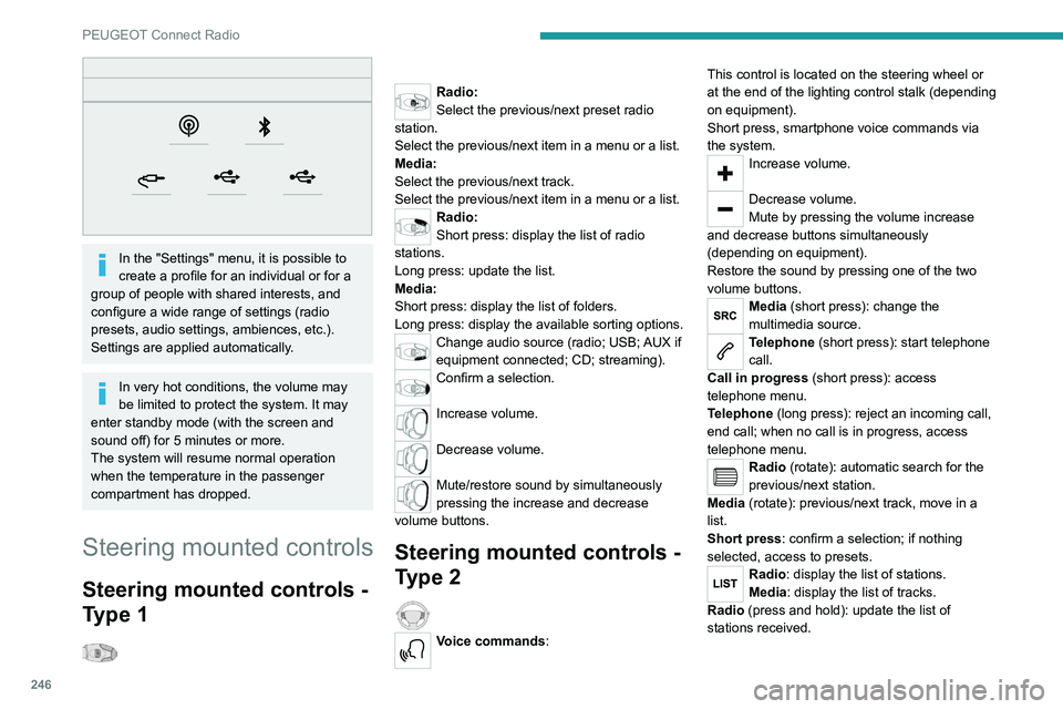 PEUGEOT PARTNER 2022 Owners Manual 246
PEUGEOT Connect Radio
In the "Settings" menu, it is possible to
create a profile for an individual or for a
group of people with shared interests, and
configure a wide range of settin PEUGEOT PARTNER 2022 Owners Manual 246
PEUGEOT Connect Radio
In the "Settings" menu, it is possible to
create a profile for an individual or for a
group of people with shared interests, and
configure a wide range of settin