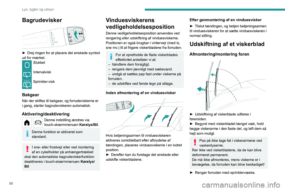 PEUGEOT PARTNER 2022 Brugsanvisning (in Danish) 88
Lys, lygter og udsyn
Bagrudevisker
► Drej ringen for at placere det ønskede symbol
ud for mærket.
Slukket
Intervalvisk
Sprinkler-visk
Bakgear
Når der skiftes til bakgear, og forrudevisk PEUGEOT PARTNER 2022 Brugsanvisning (in Danish) 88
Lys, lygter og udsyn
Bagrudevisker
► Drej ringen for at placere det ønskede symbol
ud for mærket.
Slukket
Intervalvisk
Sprinkler-visk
Bakgear
Når der skiftes til bakgear, og forrudevisk