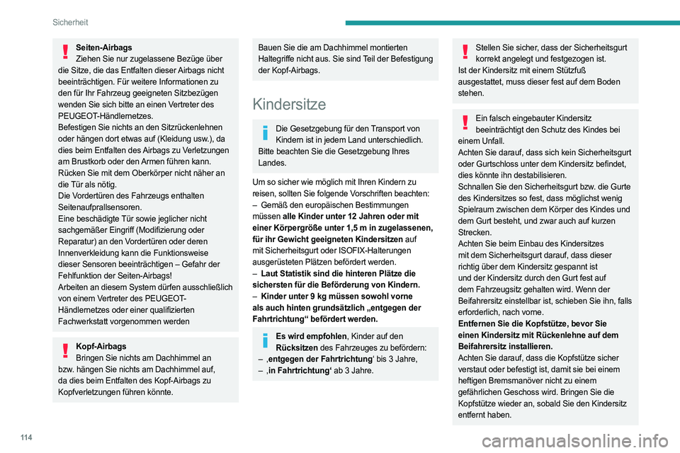 PEUGEOT PARTNER 2022 Betriebsanleitungen (in German) 11 4
Sicherheit
Seiten-AirbagsZiehen Sie nur zugelassene Bezüge über
die Sitze, die das Entfalten dieser Airbags nicht
beeinträchtigen. Für weitere Informationen zu
den für Ihr Fahrzeug geeign PEUGEOT PARTNER 2022 Betriebsanleitungen (in German) 11 4
Sicherheit
Seiten-AirbagsZiehen Sie nur zugelassene Bezüge über
die Sitze, die das Entfalten dieser Airbags nicht
beeinträchtigen. Für weitere Informationen zu
den für Ihr Fahrzeug geeign