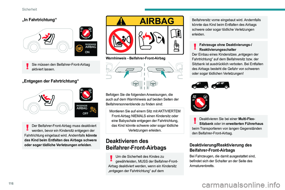 PEUGEOT PARTNER 2022 Betriebsanleitungen (in German) 11 6
Sicherheit
„In Fahrtrichtung“
Sie müssen den Beifahrer-Front-Airbag aktiviert lassen.
„Entgegen der Fahrtrichtung“
Der Beifahrer-Front-Airbag muss deaktiviert werden, bevor ein Kin PEUGEOT PARTNER 2022 Betriebsanleitungen (in German) 11 6
Sicherheit
„In Fahrtrichtung“
Sie müssen den Beifahrer-Front-Airbag aktiviert lassen.
„Entgegen der Fahrtrichtung“
Der Beifahrer-Front-Airbag muss deaktiviert werden, bevor ein Kin