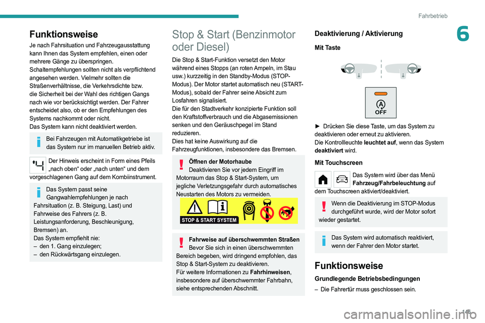 PEUGEOT PARTNER 2022 Betriebsanleitungen (in German) 145
Fahrbetrieb
6Funktionsweise
Je nach Fahrsituation und Fahrzeugausstattung
kann Ihnen das System empfehlen, einen oder
mehrere Gänge zu überspringen.
Schaltempfehlungen sollten nicht als verpfl PEUGEOT PARTNER 2022 Betriebsanleitungen (in German) 145
Fahrbetrieb
6Funktionsweise
Je nach Fahrsituation und Fahrzeugausstattung
kann Ihnen das System empfehlen, einen oder
mehrere Gänge zu überspringen.
Schaltempfehlungen sollten nicht als verpfl