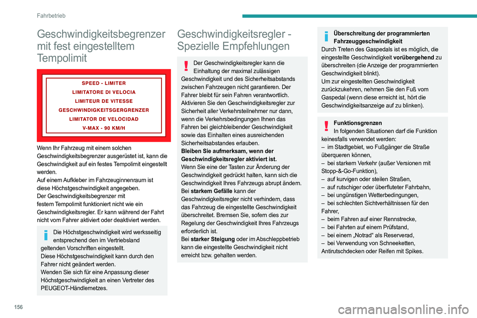 PEUGEOT PARTNER 2022 Betriebsanleitungen (in German) 156
Fahrbetrieb
Geschwindigkeitsbegrenzer
mit fest eingestelltem
Tempolimit
Wenn Ihr Fahrzeug mit einem solchen
Geschwindigkeitsbegrenzer ausgerüstet ist, kann die
Geschwindigkeit auf ein fes PEUGEOT PARTNER 2022 Betriebsanleitungen (in German) 156
Fahrbetrieb
Geschwindigkeitsbegrenzer
mit fest eingestelltem
Tempolimit
Wenn Ihr Fahrzeug mit einem solchen
Geschwindigkeitsbegrenzer ausgerüstet ist, kann die
Geschwindigkeit auf ein fes