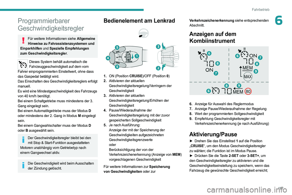 PEUGEOT PARTNER 2022 Betriebsanleitungen (in German) 157
Fahrbetrieb
6Programmierbarer
Geschwindigkeitsregler
Für weitere Informationen siehe Allgemeine Hinweise zu Fahrassistenzsystemen und
Einparkhilfen und Spezielle Empfehlungen
zum Geschwindigke PEUGEOT PARTNER 2022 Betriebsanleitungen (in German) 157
Fahrbetrieb
6Programmierbarer
Geschwindigkeitsregler
Für weitere Informationen siehe Allgemeine Hinweise zu Fahrassistenzsystemen und
Einparkhilfen und Spezielle Empfehlungen
zum Geschwindigke