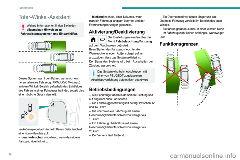 PEUGEOT PARTNER 2022 Betriebsanleitungen (in German) 170
Fahrbetrieb
Toter-Winkel-Assistent
Weitere Informationen finden Sie in den allgemeinen Hinweisen zu
Fahrassistenzsystemen und Einparkhilfen.
Dieses System warnt den Fahrer, wenn sich ein
her PEUGEOT PARTNER 2022 Betriebsanleitungen (in German) 170
Fahrbetrieb
Toter-Winkel-Assistent
Weitere Informationen finden Sie in den allgemeinen Hinweisen zu
Fahrassistenzsystemen und Einparkhilfen.
Dieses System warnt den Fahrer, wenn sich ein
her