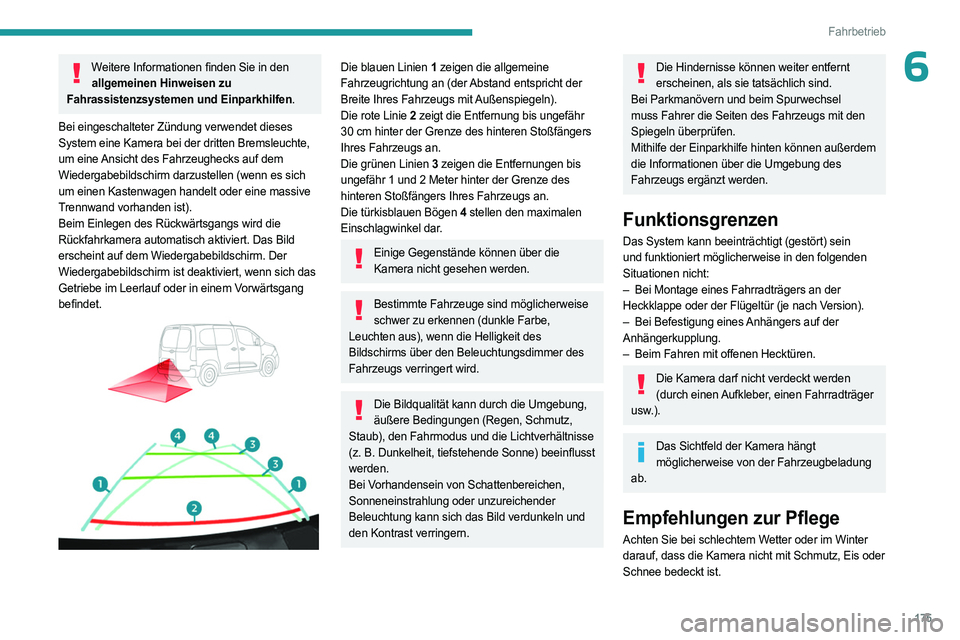 PEUGEOT PARTNER 2022 Betriebsanleitungen (in German) 175
Fahrbetrieb
6Weitere Informationen finden Sie in den allgemeinen Hinweisen zu
Fahrassistenzsystemen und Einparkhilfen.
Bei eingeschalteter Zündung verwendet dieses
System eine Kamera bei der dr PEUGEOT PARTNER 2022 Betriebsanleitungen (in German) 175
Fahrbetrieb
6Weitere Informationen finden Sie in den allgemeinen Hinweisen zu
Fahrassistenzsystemen und Einparkhilfen.
Bei eingeschalteter Zündung verwendet dieses
System eine Kamera bei der dr