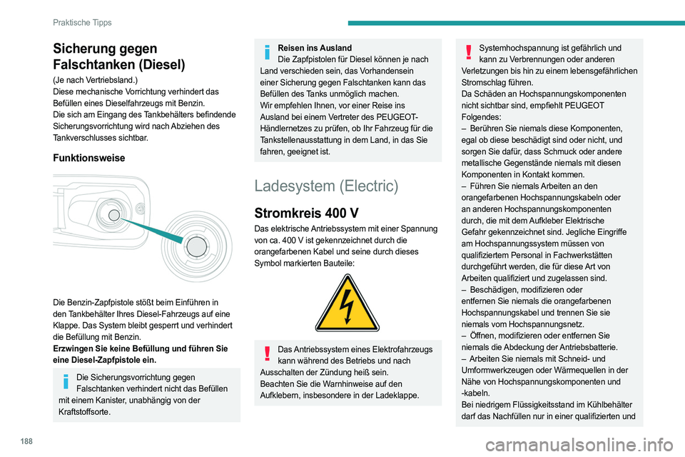 PEUGEOT PARTNER 2022 Betriebsanleitungen (in German) 188
Praktische Tipps
Sicherung gegen
Falschtanken (Diesel)
(Je nach Vertriebsland.)
Diese mechanische Vorrichtung verhindert das
Befüllen eines Dieselfahrzeugs mit Benzin.
Die sich am Eingang des T PEUGEOT PARTNER 2022 Betriebsanleitungen (in German) 188
Praktische Tipps
Sicherung gegen
Falschtanken (Diesel)
(Je nach Vertriebsland.)
Diese mechanische Vorrichtung verhindert das
Befüllen eines Dieselfahrzeugs mit Benzin.
Die sich am Eingang des T