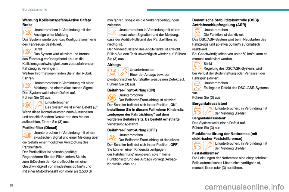 PEUGEOT PARTNER 2022 Betriebsanleitungen (in German) 18
Bordinstrumente
Warnung Kollisionsgefahr/Active Safety
Brake
Ununterbrochen in Verbindung mit der Anzeige einer Meldung
Das System wurde über das Konfigurationsmenü
des Fahrzeugs deaktiviert.
B PEUGEOT PARTNER 2022 Betriebsanleitungen (in German) 18
Bordinstrumente
Warnung Kollisionsgefahr/Active Safety
Brake
Ununterbrochen in Verbindung mit der Anzeige einer Meldung
Das System wurde über das Konfigurationsmenü
des Fahrzeugs deaktiviert.
B