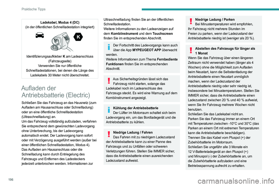 PEUGEOT PARTNER 2022 Betriebsanleitungen (in German) 196
Praktische Tipps
Ladekabel, Modus 4 (DC)
(in der öffentlichen Schnellladestation integriert)
Identifizierungsaufkleber K am Ladeanschluss
(Fahrzeugseite)
Verwenden Sie nur öffentliche
Sch PEUGEOT PARTNER 2022 Betriebsanleitungen (in German) 196
Praktische Tipps
Ladekabel, Modus 4 (DC)
(in der öffentlichen Schnellladestation integriert)
Identifizierungsaufkleber K am Ladeanschluss
(Fahrzeugseite)
Verwenden Sie nur öffentliche
Sch