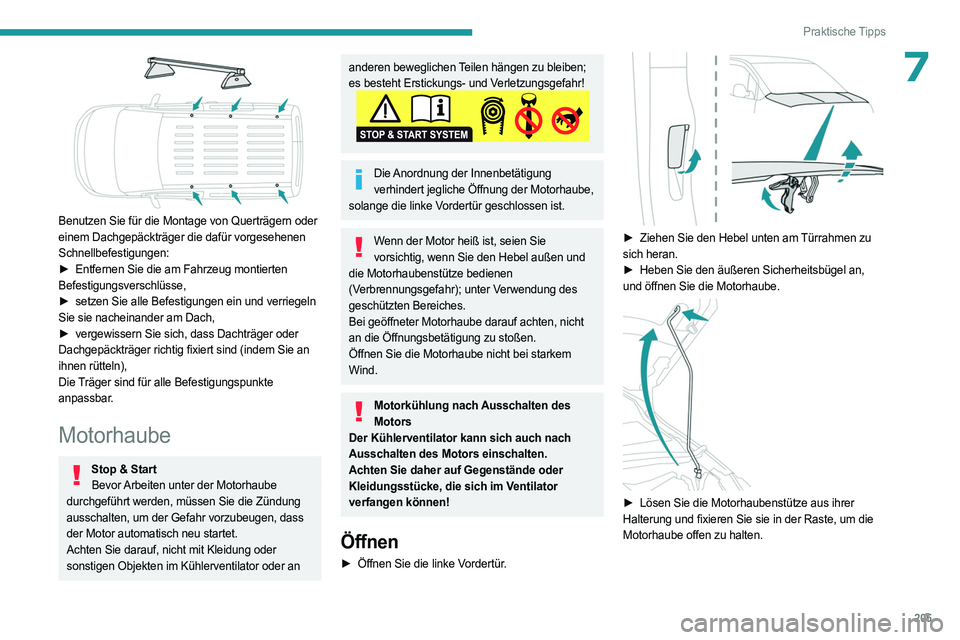 PEUGEOT PARTNER 2022 Betriebsanleitungen (in German) 205
Praktische Tipps
7
Benutzen Sie für die Montage von Querträgern oder
einem Dachgepäckträger die dafür vorgesehenen
Schnellbefestigungen:
►
Entfernen Sie die am Fahrzeug montierten
B PEUGEOT PARTNER 2022 Betriebsanleitungen (in German) 205
Praktische Tipps
7
Benutzen Sie für die Montage von Querträgern oder
einem Dachgepäckträger die dafür vorgesehenen
Schnellbefestigungen:
►
Entfernen Sie die am Fahrzeug montierten
B