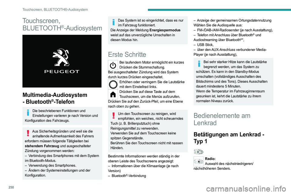 PEUGEOT PARTNER 2022 Betriebsanleitungen (in German) 250
Touchscreen, BLUETOOTH®-Audiosystem
Touchscreen, BLUETOOTH
®-Audiosystem
Multimedia-Audiosystem
- Bluetooth
®-Telefon
Die beschriebenen Funktionen und
Einstellungen variieren je nach Versi PEUGEOT PARTNER 2022 Betriebsanleitungen (in German) 250
Touchscreen, BLUETOOTH®-Audiosystem
Touchscreen, BLUETOOTH
®-Audiosystem
Multimedia-Audiosystem
- Bluetooth
®-Telefon
Die beschriebenen Funktionen und
Einstellungen variieren je nach Versi