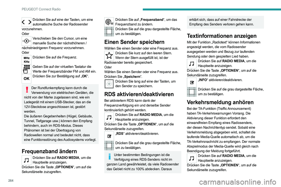 PEUGEOT PARTNER 2022 Betriebsanleitungen (in German) 264
PEUGEOT Connect Radio
Drücken Sie auf eine der Tasten, um eine automatische Suche der Radiosender
vorzunehmen.
Oder
Verschieben Sie den Cursor, um eine manuelle Suche der nächsthöheren /
nä PEUGEOT PARTNER 2022 Betriebsanleitungen (in German) 264
PEUGEOT Connect Radio
Drücken Sie auf eine der Tasten, um eine automatische Suche der Radiosender
vorzunehmen.
Oder
Verschieben Sie den Cursor, um eine manuelle Suche der nächsthöheren /
nä