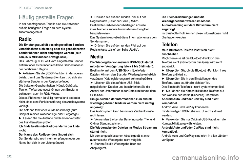 PEUGEOT PARTNER 2022 Betriebsanleitungen (in German) 272
PEUGEOT Connect Radio
Häufig gestellte Fragen
In der nachfolgenden Tabelle sind die Antworten
auf die häufigsten Fragen zu dem System
zusammengestellt.
Radio
Die Empfangsqualität des eingeste PEUGEOT PARTNER 2022 Betriebsanleitungen (in German) 272
PEUGEOT Connect Radio
Häufig gestellte Fragen
In der nachfolgenden Tabelle sind die Antworten
auf die häufigsten Fragen zu dem System
zusammengestellt.
Radio
Die Empfangsqualität des eingeste
