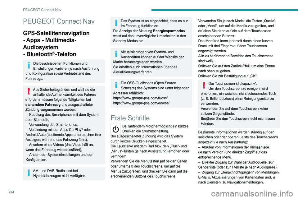 PEUGEOT PARTNER 2022 Betriebsanleitungen (in German) 274
PEUGEOT Connect Nav
PEUGEOT Connect Nav
GPS-Satellitennavigation
- Apps - Multimedia-
Audiosystem
- Bluetooth
®-Telefon
Die beschriebenen Funktionen und Einstellungen variieren je nach Ausführ PEUGEOT PARTNER 2022 Betriebsanleitungen (in German) 274
PEUGEOT Connect Nav
PEUGEOT Connect Nav
GPS-Satellitennavigation
- Apps - Multimedia-
Audiosystem
- Bluetooth
®-Telefon
Die beschriebenen Funktionen und Einstellungen variieren je nach Ausführ