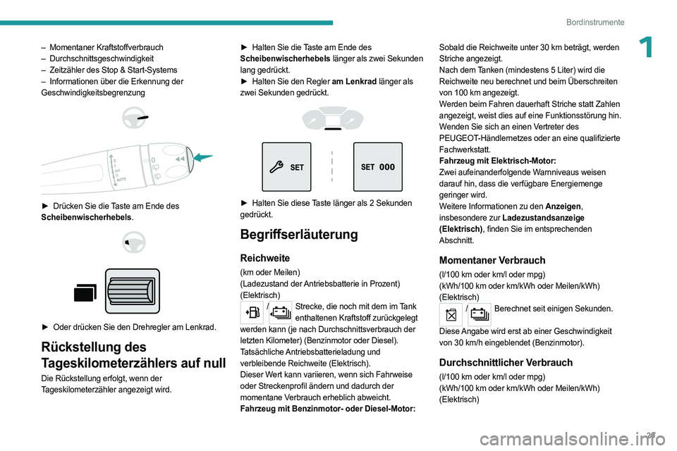 PEUGEOT PARTNER 2022  Betriebsanleitungen (in German) 29
Bordinstrumente
1– Momentaner Kraftstoffverbrauch
–   Durchschnittsgeschwindigkeit
–
 
Zeitzähler des Stop & Start-Systems
–

 
Informationen über die Erkennung der
  
Geschwindigkeitsbeg