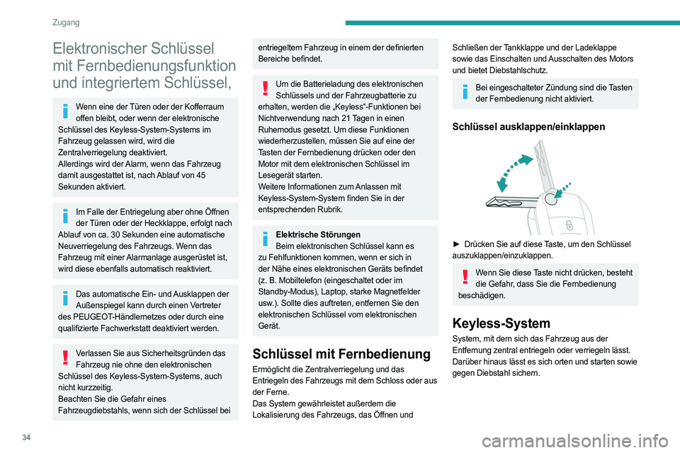 PEUGEOT PARTNER 2022  Betriebsanleitungen (in German) 34
Zugang
Elektronischer Schlüssel 
mit Fernbedienungsfunktion 
und integriertem Schlüssel,
Wenn eine der Türen oder der Kofferraum offen bleibt, oder wenn der elektronische 
Schlüssel des Keyless