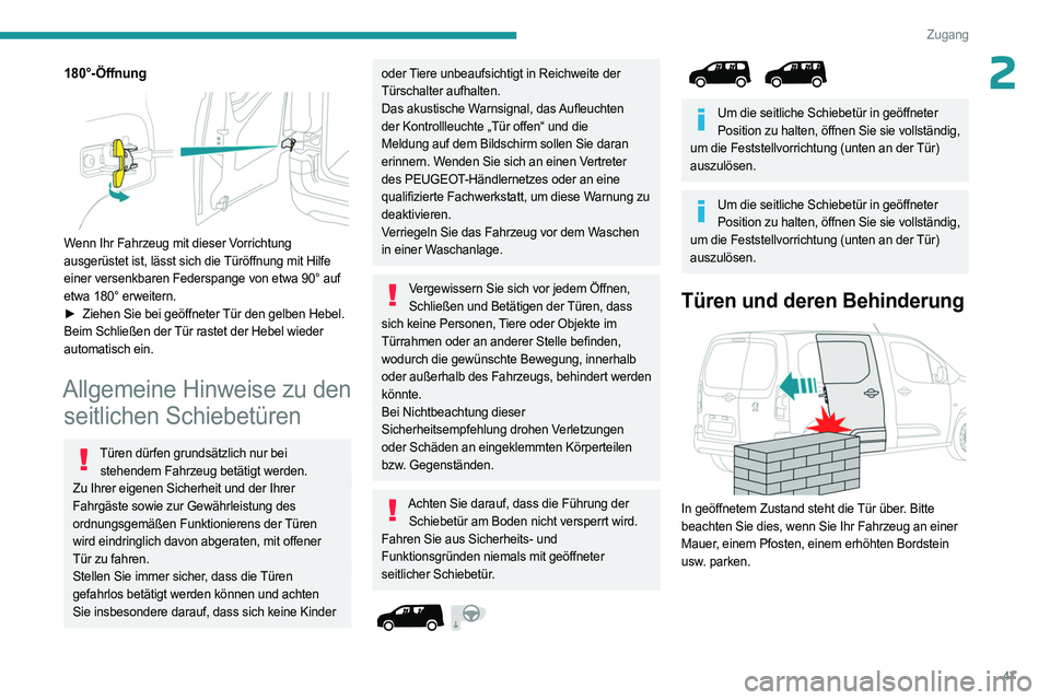 PEUGEOT PARTNER 2022 Betriebsanleitungen (in German) 47
Zugang
2180°-Öffnung
Wenn Ihr Fahrzeug mit dieser Vorrichtung
ausgerüstet ist, lässt sich die Türöffnung mit Hilfe
einer versenkbaren Federspange von etwa 90° auf
etwa 180° erweitern. PEUGEOT PARTNER 2022 Betriebsanleitungen (in German) 47
Zugang
2180°-Öffnung
Wenn Ihr Fahrzeug mit dieser Vorrichtung
ausgerüstet ist, lässt sich die Türöffnung mit Hilfe
einer versenkbaren Federspange von etwa 90° auf
etwa 180° erweitern.