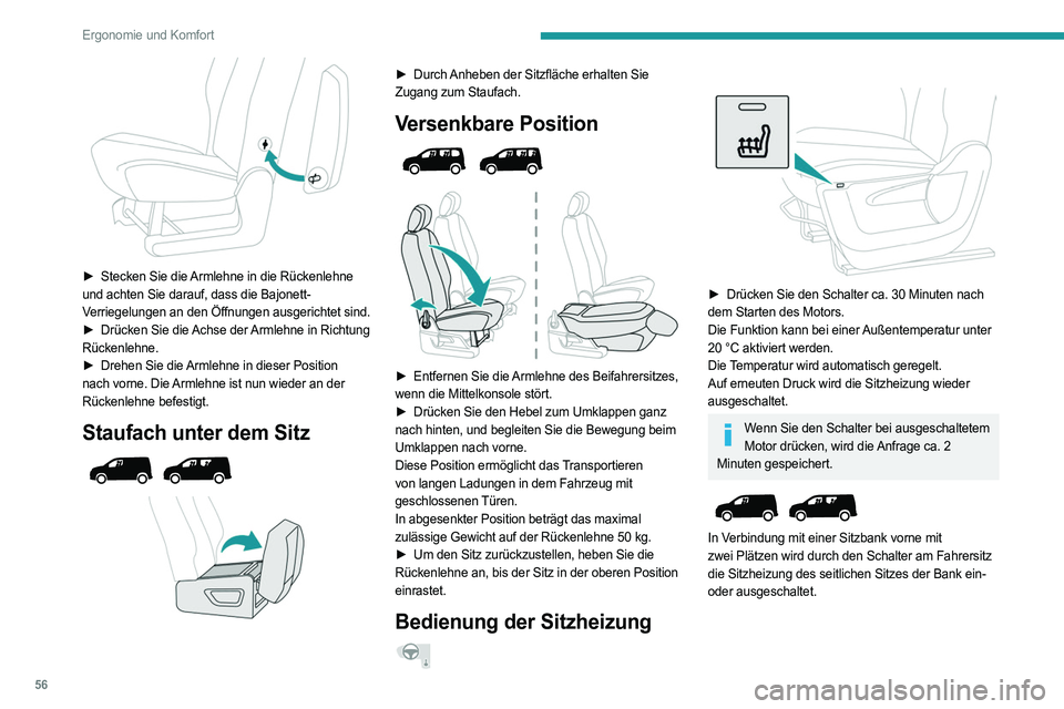 PEUGEOT PARTNER 2022  Betriebsanleitungen (in German) 56
Ergonomie und Komfort
 
► Stecken Sie die Armlehne in die Rückenlehne 
und achten Sie darauf, dass die Bajonett-
Verriegelungen an den Öffnungen ausgerichtet sind.
►
 
Drücken Sie die 
 Achs