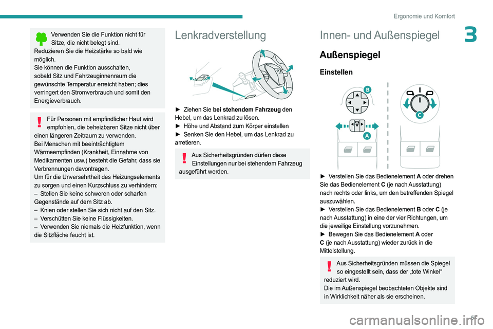 PEUGEOT PARTNER 2022  Betriebsanleitungen (in German) 57
Ergonomie und Komfort
3Verwenden Sie die Funktion nicht für Sitze, die nicht belegt sind.
Reduzieren Sie die Heizstärke so bald wie 
möglich.
Sie können die Funktion ausschalten, 
sobald Sitz u