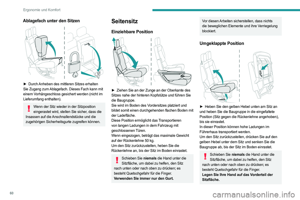 PEUGEOT PARTNER 2022  Betriebsanleitungen (in German) 60
Ergonomie und Komfort
Ablagefach unter den Sitzen 
 
► Durch Anheben des mittleren Sitzes erhalten 
Sie Zugang zum Ablagefach. Dieses Fach kann mit 
einem Vorhängeschloss gesichert werden (nicht