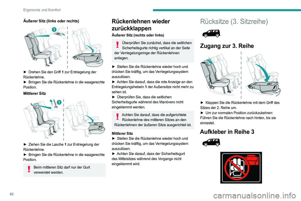 PEUGEOT PARTNER 2022  Betriebsanleitungen (in German) 62
Ergonomie und Komfort
Äußerer Sitz (links oder rechts) 
 
► Drehen Sie den Griff 1 zur Entriegelung der 
Rückenlehne.
►
 
Bringen Sie die Rückenlehne in die waagerechte
  
Position.
Mittler