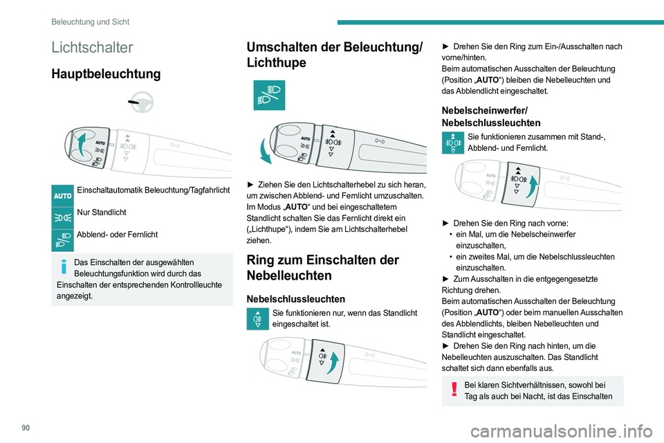 PEUGEOT PARTNER 2022 Betriebsanleitungen (in German) 90
Beleuchtung und Sicht
Lichtschalter
Hauptbeleuchtung
Einschaltautomatik Beleuchtung/Tagfahrlicht
Nur Standlicht
Abblend- oder Fernlicht
Das Einschalten der ausgewählten
Beleuchtungsfu PEUGEOT PARTNER 2022 Betriebsanleitungen (in German) 90
Beleuchtung und Sicht
Lichtschalter
Hauptbeleuchtung
Einschaltautomatik Beleuchtung/Tagfahrlicht
Nur Standlicht
Abblend- oder Fernlicht
Das Einschalten der ausgewählten
Beleuchtungsfu