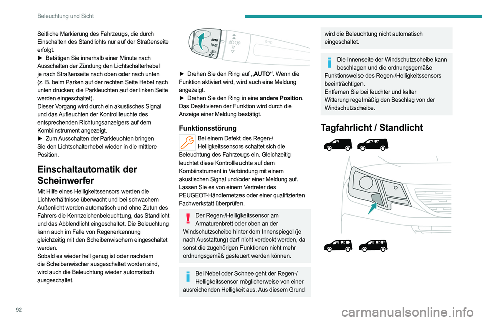 PEUGEOT PARTNER 2022 Betriebsanleitungen (in German) 92
Beleuchtung und Sicht
Seitliche Markierung des Fahrzeugs, die durch
Einschalten des Standlichts nur auf der Straßenseite
erfolgt.
â–º
Betätigen Sie innerhalb einer Minute nach
Ausschalten d PEUGEOT PARTNER 2022 Betriebsanleitungen (in German) 92
Beleuchtung und Sicht
Seitliche Markierung des Fahrzeugs, die durch
Einschalten des Standlichts nur auf der Straßenseite
erfolgt.
â–º
Betätigen Sie innerhalb einer Minute nach
Ausschalten d