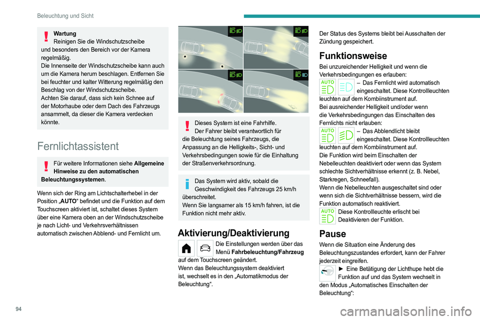 PEUGEOT PARTNER 2022 Betriebsanleitungen (in German) 94
Beleuchtung und Sicht
WartungReinigen Sie die Windschutzscheibe
und besonders den Bereich vor der Kamera
regelmäßig.
Die Innenseite der Windschutzscheibe kann auch
um die Kamera herum beschlag PEUGEOT PARTNER 2022 Betriebsanleitungen (in German) 94
Beleuchtung und Sicht
WartungReinigen Sie die Windschutzscheibe
und besonders den Bereich vor der Kamera
regelmäßig.
Die Innenseite der Windschutzscheibe kann auch
um die Kamera herum beschlag