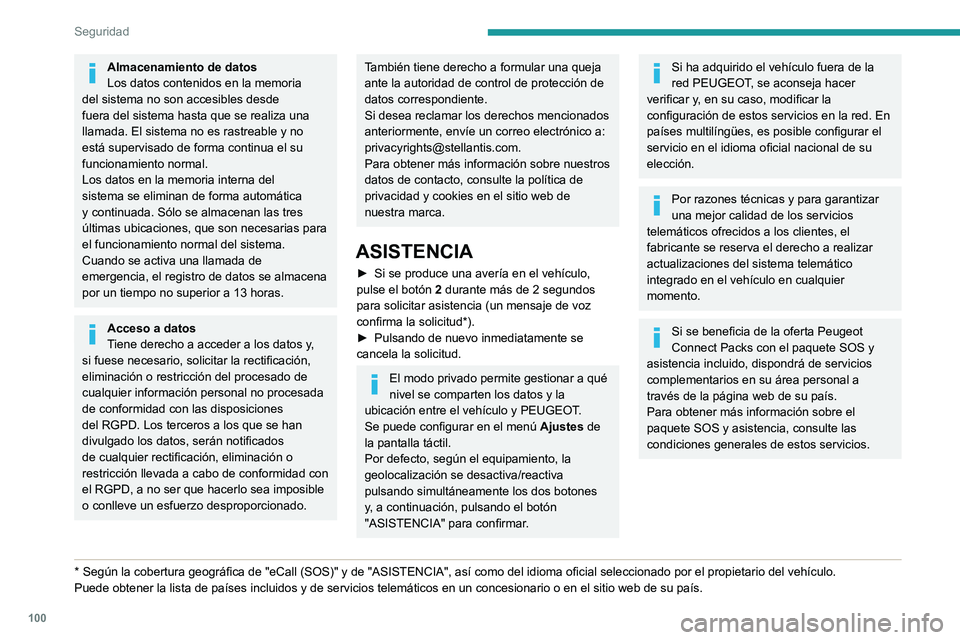 PEUGEOT PARTNER 2022 Manual del propietario (in Spanish) 100
Seguridad
Almacenamiento de datos
Los datos contenidos en la memoria
del sistema no son accesibles desde
fuera del sistema hasta que se realiza una
llamada. El sistema no es rastreable y no
es PEUGEOT PARTNER 2022 Manual del propietario (in Spanish) 100
Seguridad
Almacenamiento de datos
Los datos contenidos en la memoria
del sistema no son accesibles desde
fuera del sistema hasta que se realiza una
llamada. El sistema no es rastreable y no
es