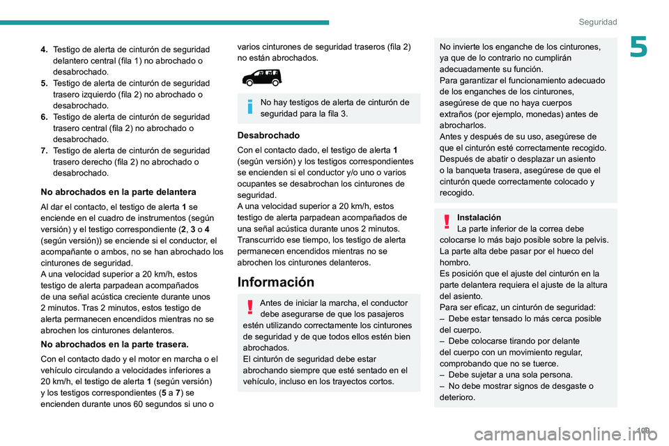 PEUGEOT PARTNER 2022 Manual del propietario (in Spanish) 109
Seguridad
54.Testigo de alerta de cinturón de seguridad
delantero central (fila 1) no abrochado o
desabrochado.
5. Testigo de alerta de cinturón de seguridad
trasero izquierdo (fila 2) no abr PEUGEOT PARTNER 2022 Manual del propietario (in Spanish) 109
Seguridad
54.Testigo de alerta de cinturón de seguridad
delantero central (fila 1) no abrochado o
desabrochado.
5. Testigo de alerta de cinturón de seguridad
trasero izquierdo (fila 2) no abr