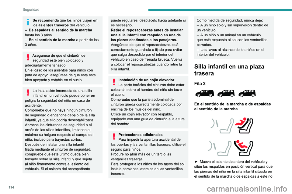 PEUGEOT PARTNER 2022 Manual del propietario (in Spanish) 11 4
Seguridad
Se recomienda que los niños viajen en
los asientos traseros del vehículo:
–
De espaldas al sentido de la marcha
hasta los 3 años.
–
En el sentido de la marcha a partir d PEUGEOT PARTNER 2022 Manual del propietario (in Spanish) 11 4
Seguridad
Se recomienda que los niños viajen en
los asientos traseros del vehículo:
–
De espaldas al sentido de la marcha
hasta los 3 años.
–
En el sentido de la marcha a partir d