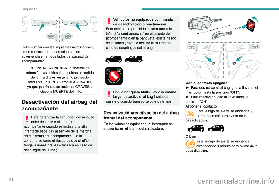 PEUGEOT PARTNER 2022 Manual del propietario (in Spanish) 11 6
Seguridad
Debe cumplir con las siguientes instrucciones,
como se recuerda en las etiquetas de
advertencia en ambos lados del parasol del
acompañante:
NO INSTALAR NUNCA un sistema de
retenc PEUGEOT PARTNER 2022 Manual del propietario (in Spanish) 11 6
Seguridad
Debe cumplir con las siguientes instrucciones,
como se recuerda en las etiquetas de
advertencia en ambos lados del parasol del
acompañante:
NO INSTALAR NUNCA un sistema de
retenc