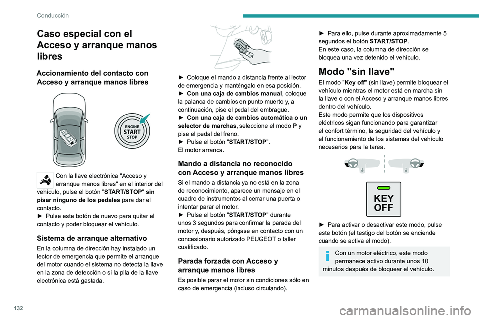 PEUGEOT PARTNER 2022 Manual del propietario (in Spanish) 132
Conducción
Caso especial con el
Acceso y arranque manos
libres
Accionamiento del contacto con
Acceso y arranque manos libres
Con la llave electrónica "Acceso y
arranque manos libres& PEUGEOT PARTNER 2022 Manual del propietario (in Spanish) 132
Conducción
Caso especial con el
Acceso y arranque manos
libres
Accionamiento del contacto con
Acceso y arranque manos libres
Con la llave electrónica "Acceso y
arranque manos libres&