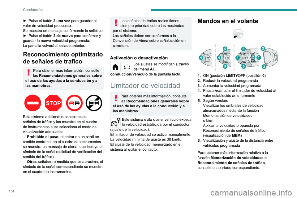 PEUGEOT PARTNER 2022 Manual del propietario (in Spanish) 154
Conducción
► Pulse el botón 2 una vez para guardar el
valor de velocidad propuesto.
Se muestra un mensaje confirmando la solicitud.
â–º
Pulse el botón
2 de nuevo
para confirmar y
gu PEUGEOT PARTNER 2022 Manual del propietario (in Spanish) 154
Conducción
► Pulse el botón 2 una vez para guardar el
valor de velocidad propuesto.
Se muestra un mensaje confirmando la solicitud.
â–º
Pulse el botón
2 de nuevo
para confirmar y
gu