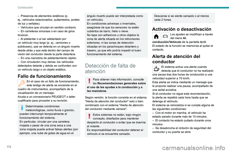 PEUGEOT PARTNER 2022 Manual del propietario (in Spanish) 172
Conducción
– Presencia de elementos estáticos (p.
ej., vehículos estacionados, quitamiedos, postes
de luz y señales).
–
V
ehículos que circulan en sentido contrario.
–
En carre PEUGEOT PARTNER 2022 Manual del propietario (in Spanish) 172
Conducción
– Presencia de elementos estáticos (p.
ej., vehículos estacionados, quitamiedos, postes
de luz y señales).
–
V
ehículos que circulan en sentido contrario.
–
En carre