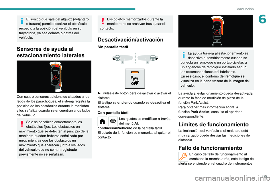 PEUGEOT PARTNER 2022 Manual del propietario (in Spanish) 175
Conducción
6El sonido que sale del altavoz (delantero
o trasero) permite localizar el obstáculo
respecto a la posición del vehículo en su
trayectoria, ya sea delante o detrás del
vehícul PEUGEOT PARTNER 2022 Manual del propietario (in Spanish) 175
Conducción
6El sonido que sale del altavoz (delantero
o trasero) permite localizar el obstáculo
respecto a la posición del vehículo en su
trayectoria, ya sea delante o detrás del
vehícul